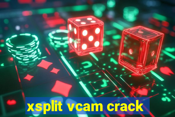 xsplit vcam crack